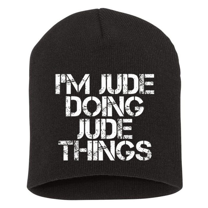 IM Jude Doing Jude Things Funny Birthday Name Gift Idea Short Acrylic Beanie