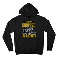 I Just Dropped A Load Funny Trucker Hoodie