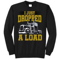 I Just Dropped A Load Funny Trucker Tall Sweatshirt