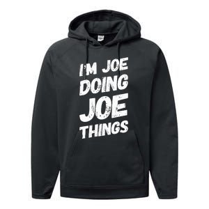 IM Joe Doing Joe Things Personalized Name Joe Gifts Idea Performance Fleece Hoodie