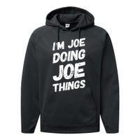 IM Joe Doing Joe Things Personalized Name Joe Gifts Idea Performance Fleece Hoodie