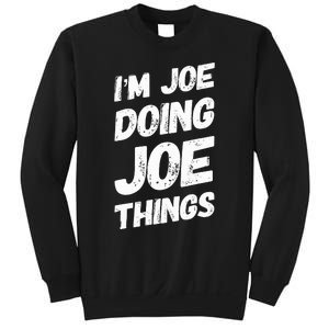 IM Joe Doing Joe Things Personalized Name Joe Gifts Idea Sweatshirt