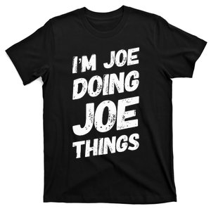 IM Joe Doing Joe Things Personalized Name Joe Gifts Idea T-Shirt