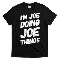 IM Joe Doing Joe Things Personalized Name Joe Gifts Idea T-Shirt