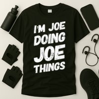 IM Joe Doing Joe Things Personalized Name Joe Gifts Idea T-Shirt