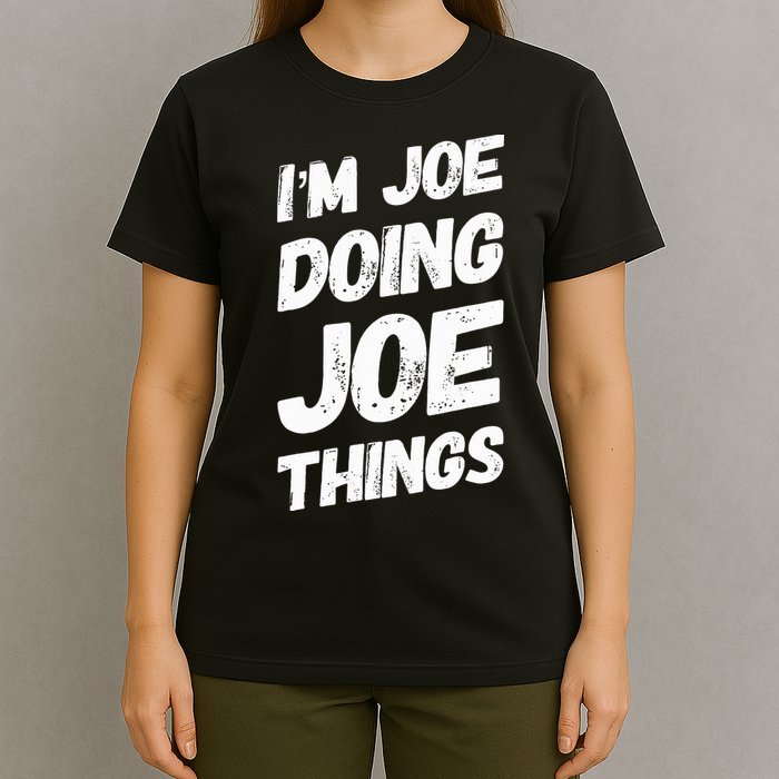 IM Joe Doing Joe Things Personalized Name Joe Gifts Idea T-Shirt