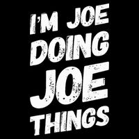 IM Joe Doing Joe Things Personalized Name Joe Gifts Idea T-Shirt