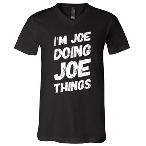 IM Joe Doing Joe Things Personalized Name Joe Gifts Idea V-Neck T-Shirt