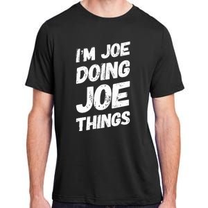 IM Joe Doing Joe Things Personalized Name Joe Gifts Idea Adult ChromaSoft Performance T-Shirt