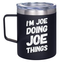 IM Joe Doing Joe Things Personalized Name Joe Gifts Idea 12oz Stainless Steel Coffee Mug