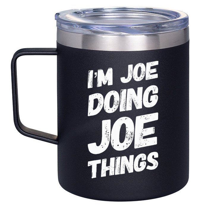 IM Joe Doing Joe Things Personalized Name Joe Gifts Idea 12oz Stainless Steel Coffee Mug