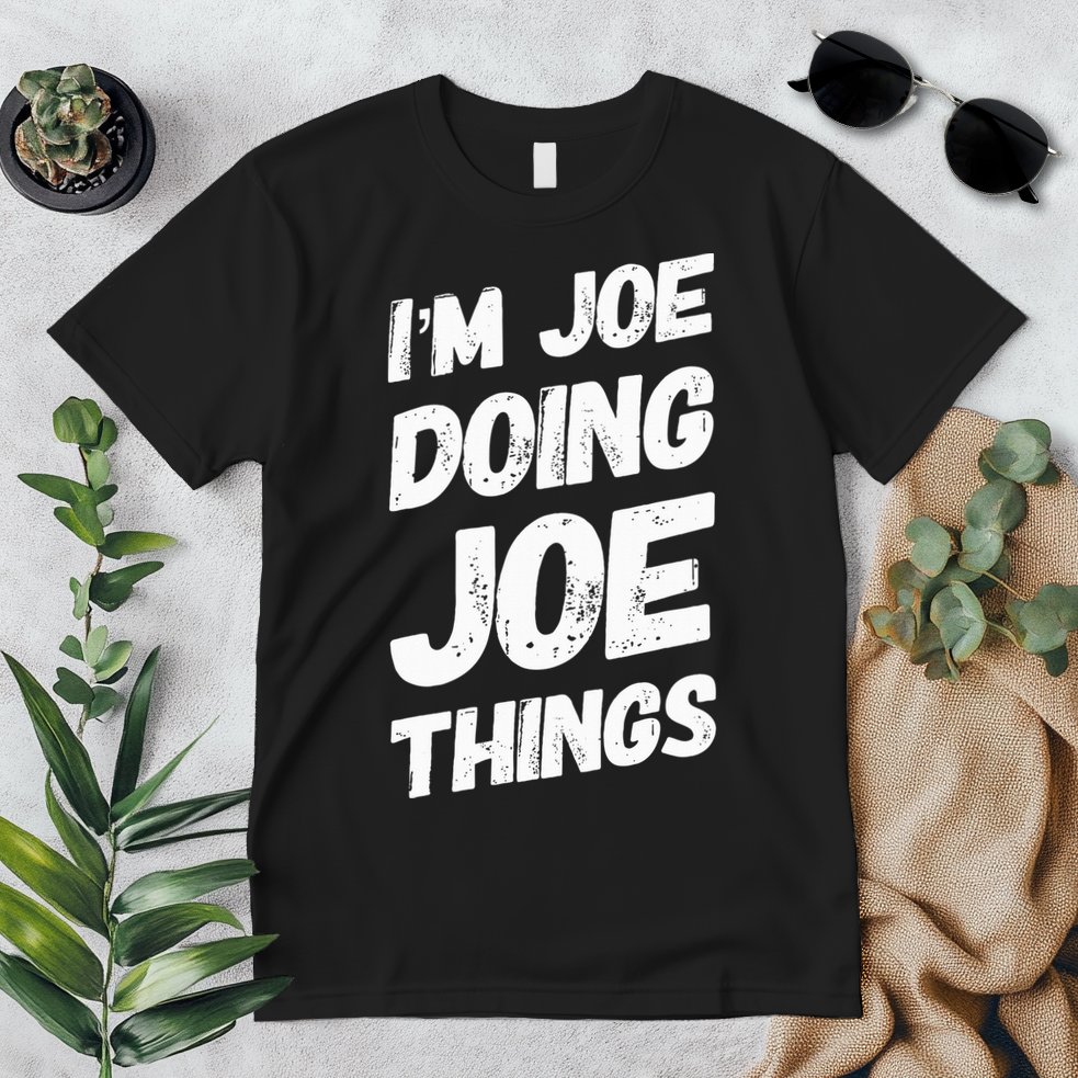 IM Joe Doing Joe Things Personalized Name Joe Gifts Idea Premium T-Shirt