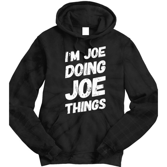 IM Joe Doing Joe Things Personalized Name Joe Gifts Idea Tie Dye Hoodie