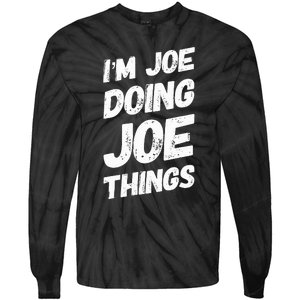 IM Joe Doing Joe Things Personalized Name Joe Gifts Idea Tie-Dye Long Sleeve Shirt