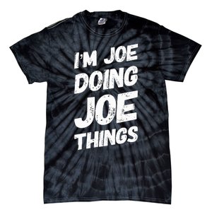 IM Joe Doing Joe Things Personalized Name Joe Gifts Idea Tie-Dye T-Shirt