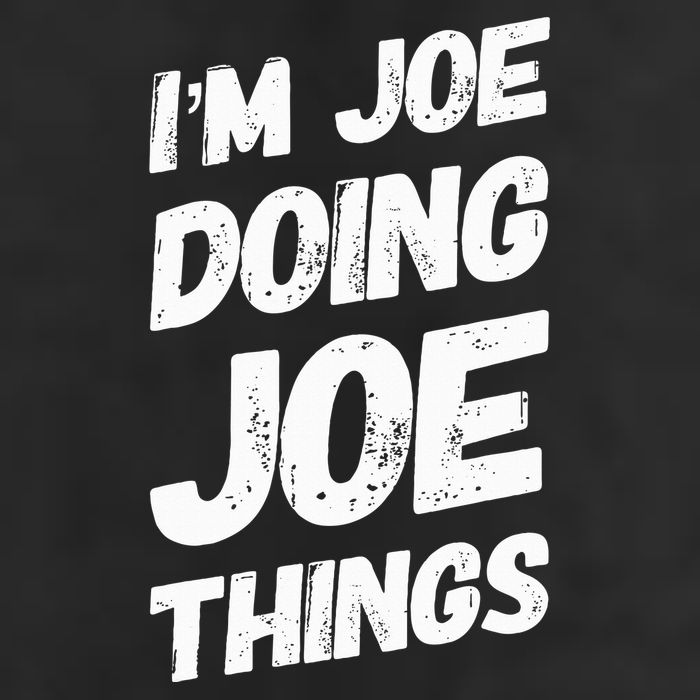 IM Joe Doing Joe Things Personalized Name Joe Gifts Idea Hat