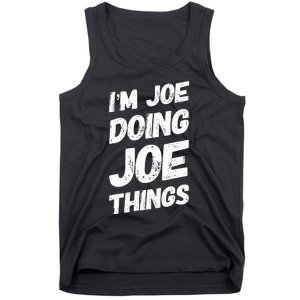 IM Joe Doing Joe Things Personalized Name Joe Gifts Idea Tank Top