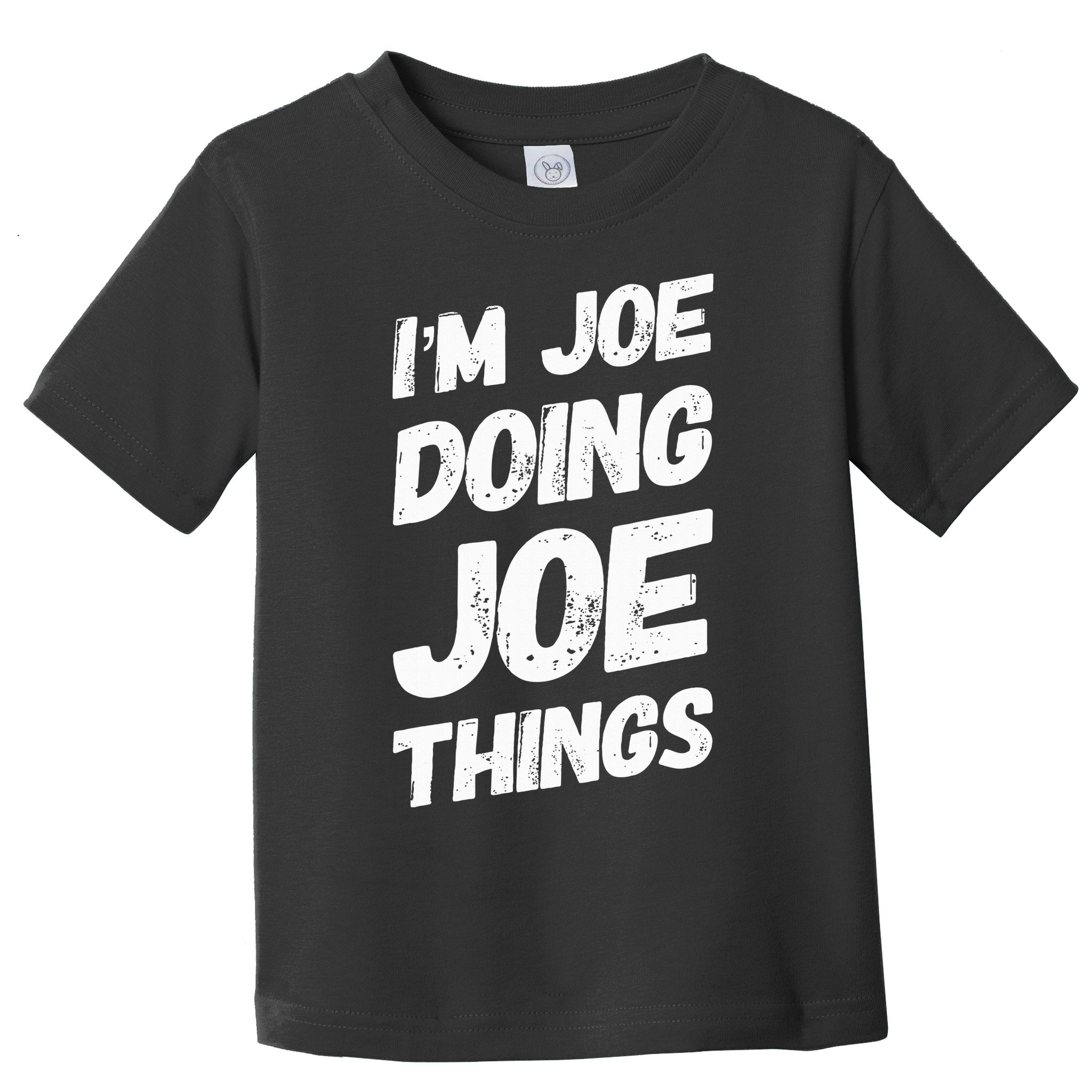 IM Joe Doing Joe Things Personalized Name Joe Gifts Idea Toddler T-Shirt