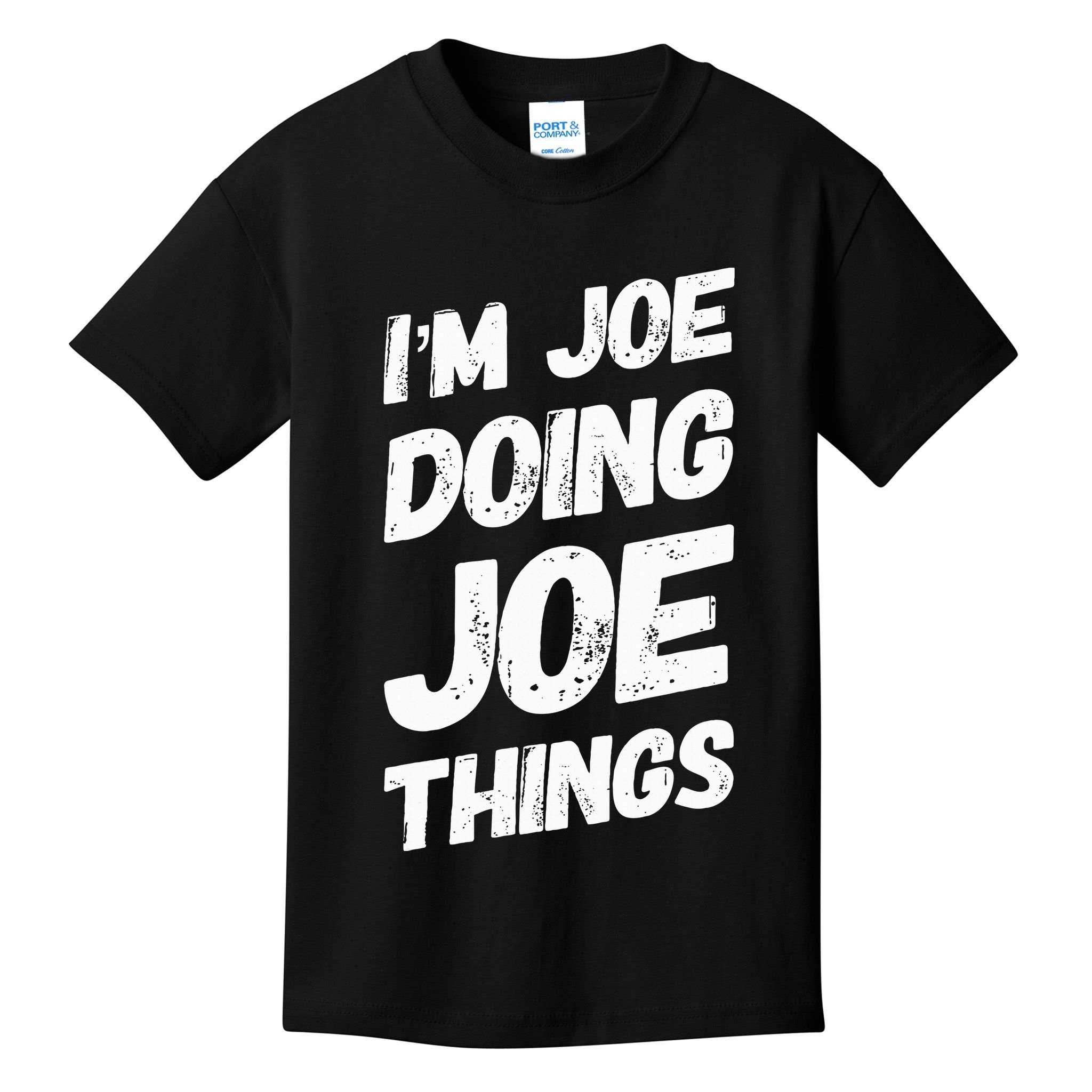IM Joe Doing Joe Things Personalized Name Joe Gifts Idea Kids T-Shirt