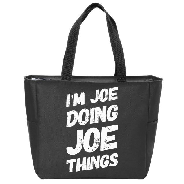 IM Joe Doing Joe Things Personalized Name Joe Gifts Idea Zip Tote Bag