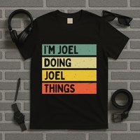 Im J.O.E.L Doing J.O.E.L Things Funny Personalized Quote T-Shirt