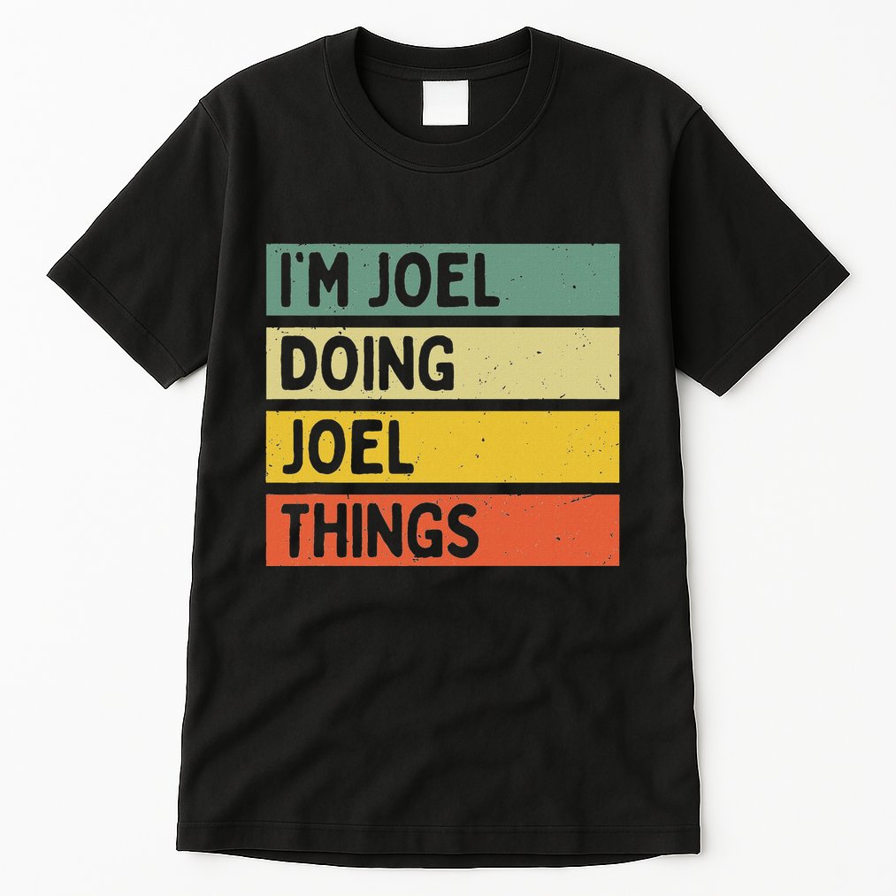 Im J.O.E.L Doing J.O.E.L Things Funny Personalized Quote Tall T-Shirt