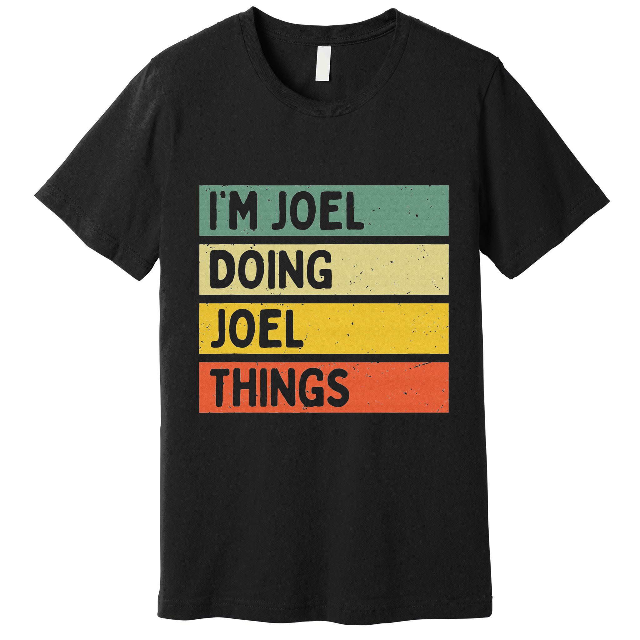 Im J.O.E.L Doing J.O.E.L Things Funny Personalized Quote Premium T-Shirt