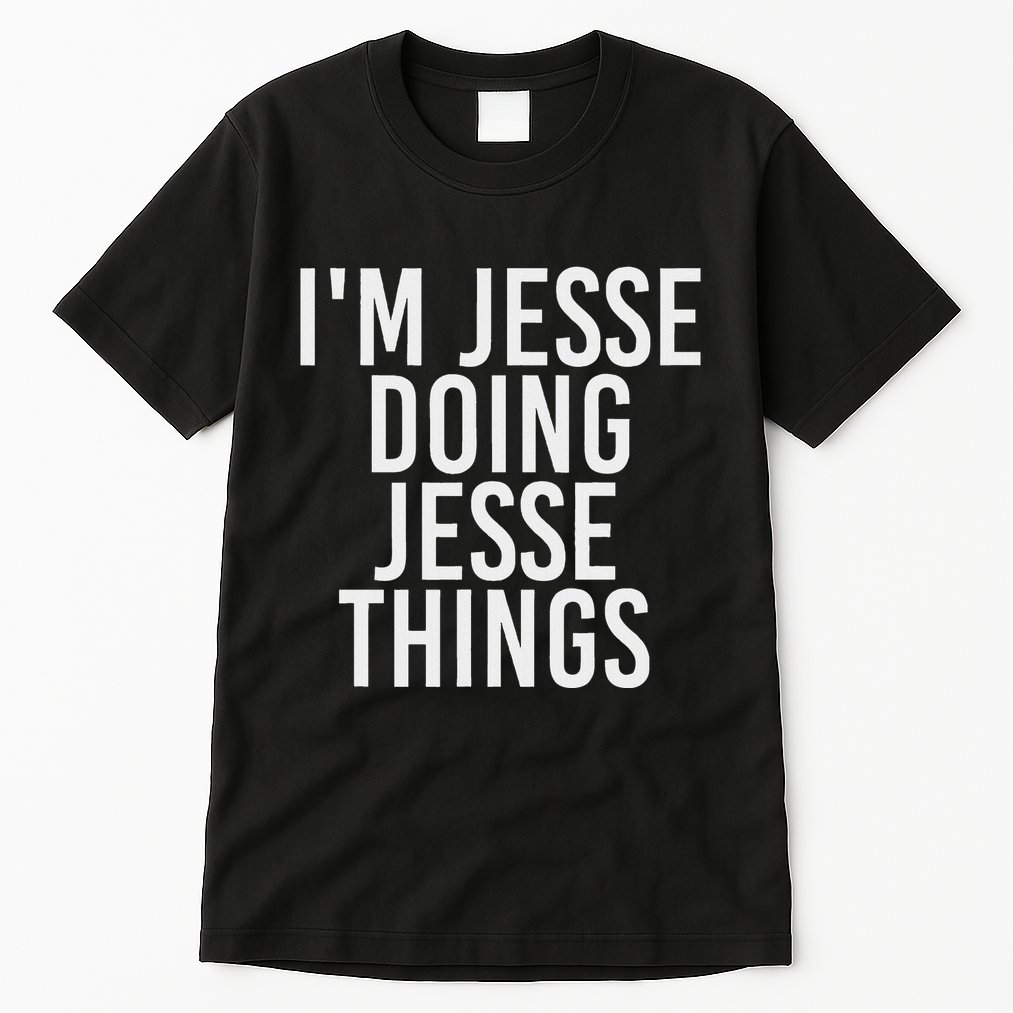 IM Jesse Doing Jesse Things Funny Christmas Gift Idea Tall T-Shirt