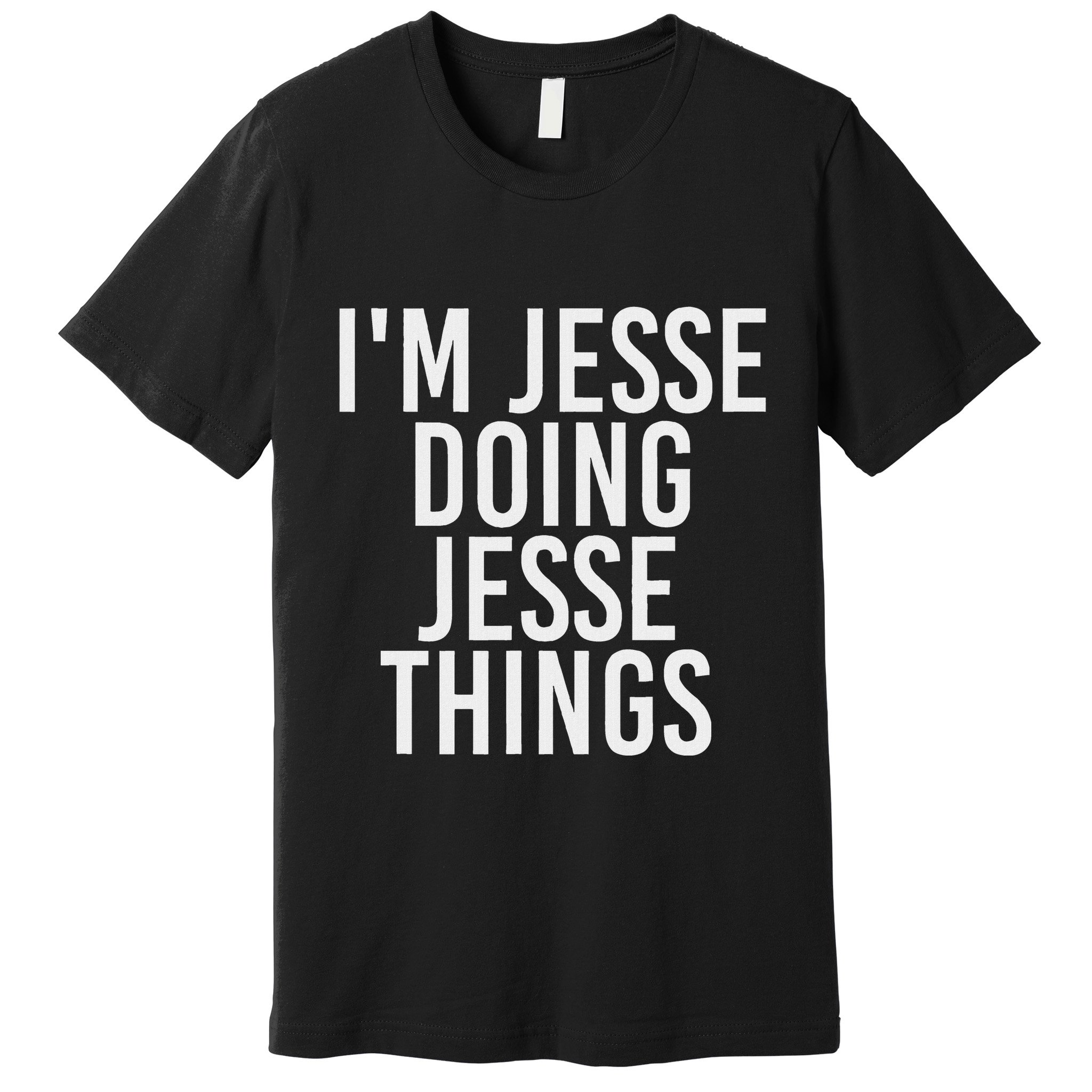 IM Jesse Doing Jesse Things Funny Christmas Gift Idea Premium T-Shirt