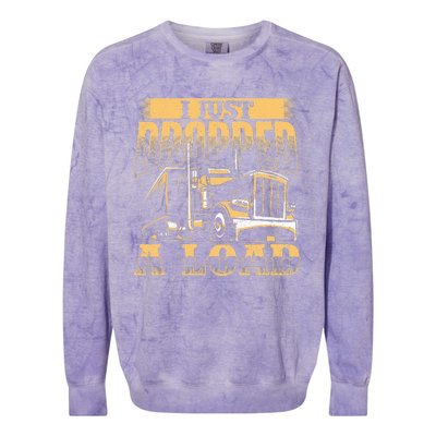 I Just Dropped A Load Trucker Semi Truck Driver Trucking Colorblast Crewneck Sweatshirt