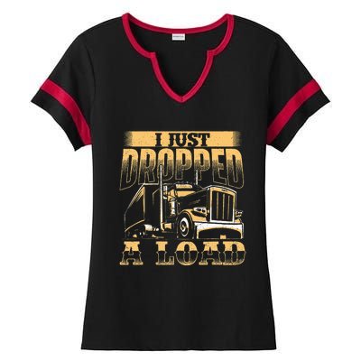 I Just Dropped A Load Trucker Semi Truck Driver Trucking Ladies Halftime Notch Neck Tee