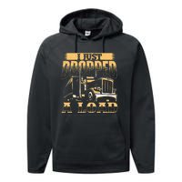 I Just Dropped A Load Trucker Semi Truck Driver Trucking Performance Fleece Hoodie