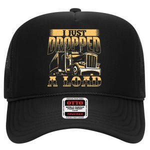 I Just Dropped A Load Trucker Semi Truck Driver Trucking High Crown Mesh Back Trucker Hat