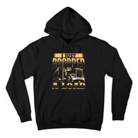 I Just Dropped A Load Trucker Semi Truck Driver Trucking Hoodie