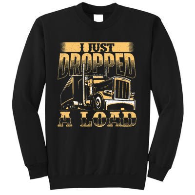 I Just Dropped A Load Trucker Semi Truck Driver Trucking Sweatshirt