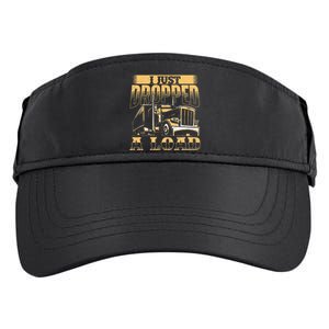 I Just Dropped A Load Trucker Semi Truck Driver Trucking Adult Drive Performance Visor