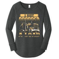 I Just Dropped A Load Trucker Semi Truck Driver Trucking Women's Perfect Tri Tunic Long Sleeve Shirt