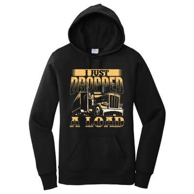 I Just Dropped A Load Trucker Semi Truck Driver Trucking Women's Pullover Hoodie