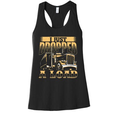 I Just Dropped A Load Trucker Semi Truck Driver Trucking Women's Racerback Tank