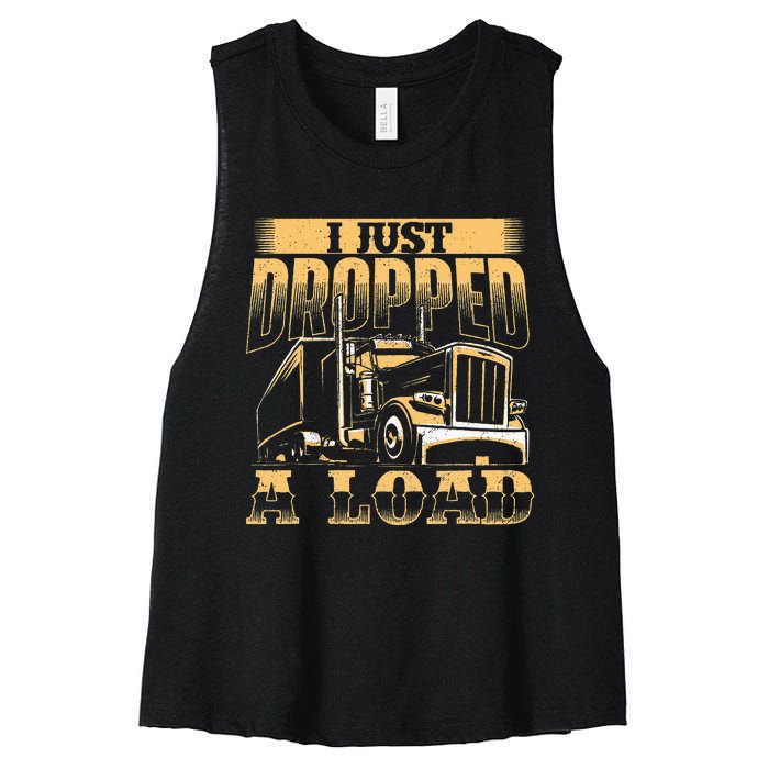 I Just Dropped A Load Trucker Semi Truck Driver Trucking Women's Racerback Cropped Tank