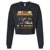 I Just Dropped A Load Trucker Semi Truck Driver Trucking Cropped Pullover Crew