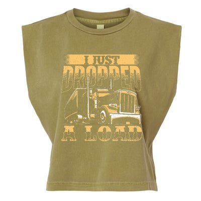 I Just Dropped A Load Trucker Semi Truck Driver Trucking Garment-Dyed Women's Muscle Tee