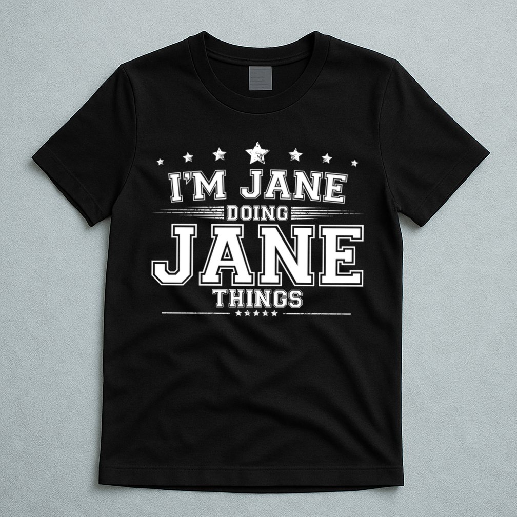Im Jane Doing Jane Things T-Shirt