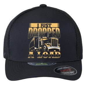 I Just Dropped A Load Trucker Semi Truck Driver Trucking Flexfit Unipanel Trucker Cap