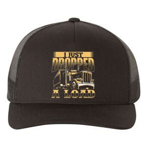 I Just Dropped A Load Trucker Semi Truck Driver Trucking Yupoong Adult 5-Panel Trucker Hat