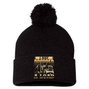 I Just Dropped A Load Trucker Semi Truck Driver Trucking Pom Pom 12in Knit Beanie