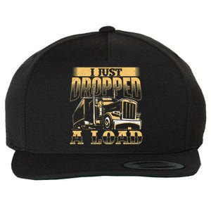 I Just Dropped A Load Trucker Semi Truck Driver Trucking Wool Snapback Cap