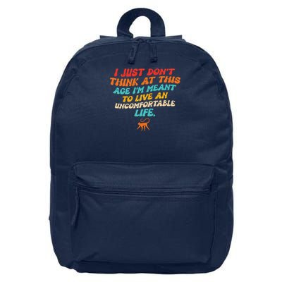 I Just Don't Think At This Age I'm Meant To Live An Uncomfortable Life 16 in Basic Backpack