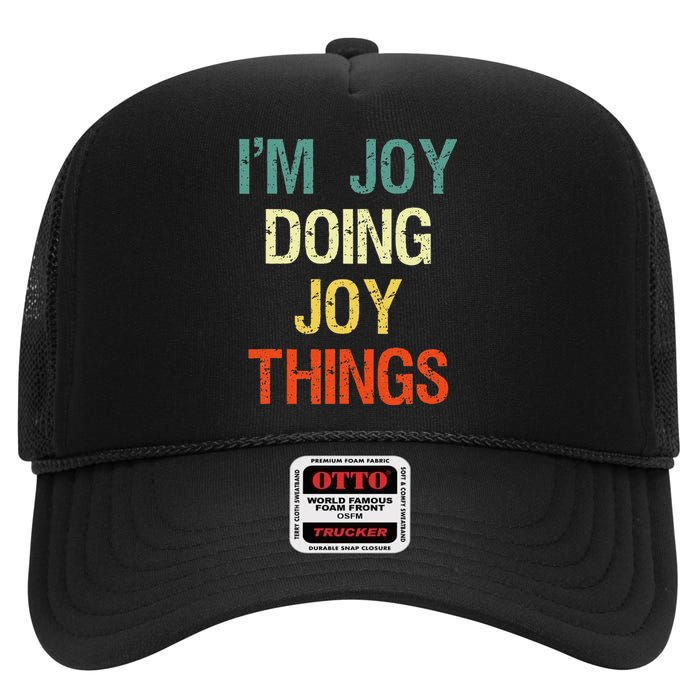 I'M Joy Doing Joy Things Personalized First Name Gift High Crown Mesh Back Trucker Hat