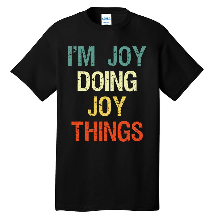 I'M Joy Doing Joy Things Personalized First Name Gift Tall T-Shirt